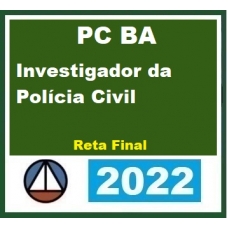 PC BA - Investigador de Polícia da Bahia - Pós Edital - Reta Final (CERS 2022) Polícia Civil da Bahia